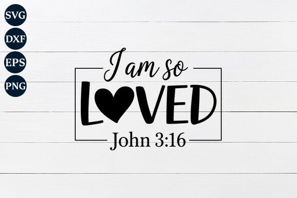 I Am so Loved SVG for Crafts