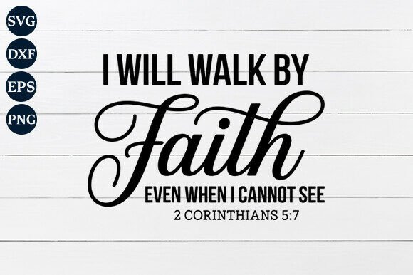 I Will Walk by Faith SVG for Crafts