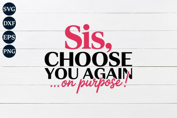 Sis Choose You on Purpose SVG
