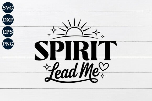 Spirit Lead Me SVG for Crafts